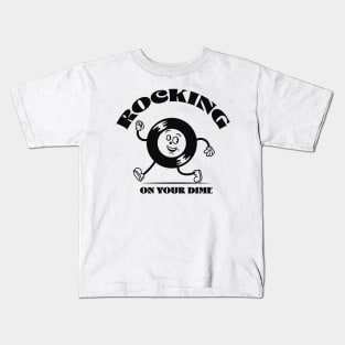 Rocking on your dime Kids T-Shirt